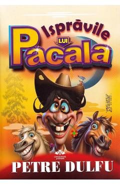 Ispravile lui Pacala - Petre Dulfu
