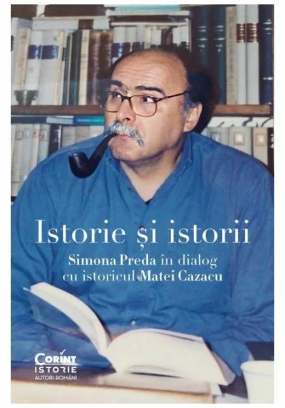 Istorie si istorii. Simona Preda in dialog cu istoricul Matei Cazacu