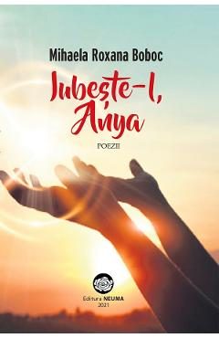 Iubeste-l, Anya - Mihaela Roxana Boboc