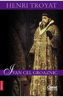 Ivan cel Groaznic - Henri Troyat