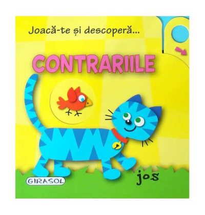 Joacă-te și descoperă... Contrariile - Board book - *** - Girasol