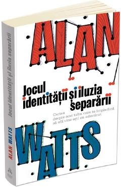 Jocul identitatii si iluzia separarii - Alan Watts