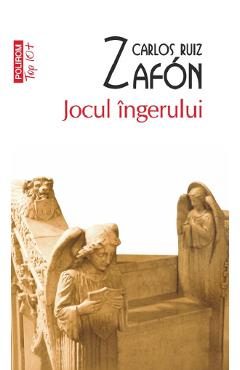 Jocul ingerului - Carlos Ruiz Zafon