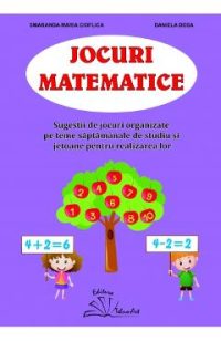 Jocuri matematice - Smaranda Maria Cioflica, Daniela Dosa