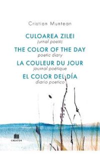 Jurnal poetic. Culoarea zilei - Cristian Muntean