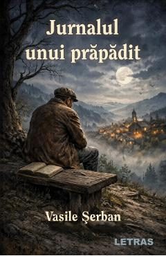 Jurnalul unui prapadit - Vasile Serban