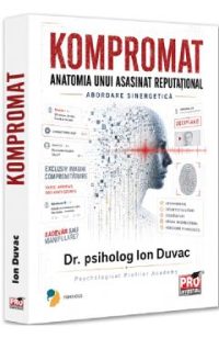 Kompromat. Anatomia unui asasinat reputational. Abordarea sinergetica - Ion Duvac