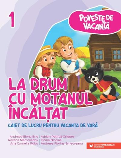 La drum cu Motanul Încălţat - Paperback brosat - Ana-Cornelia Robu, Andreea-Elena Ene, Andreea-Florina Smeureanu, Doina Nicolae, Roxana Mammadov, Adrian-Petrică Grigore - Paralela 45 educațional