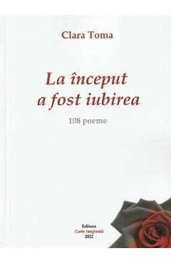 La inceput a fost iubirea - Clara Toma