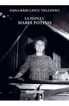 La pian cu Maria Fotino - Oana Radulescu Velcovici