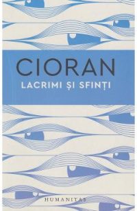 Lacrimi si sfinti - Emil Cioran