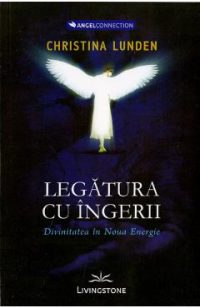 Legatura cu Ingerii - Christina Lunden