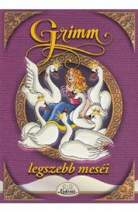 Legszebb mesei: A hat hattyu - Grimm