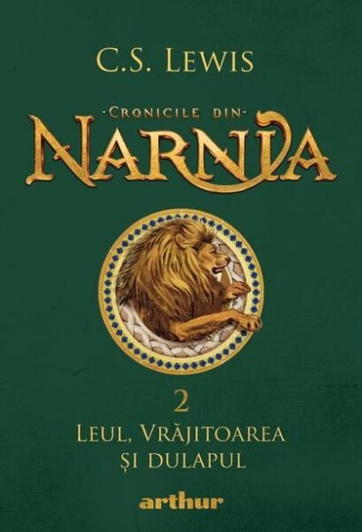 Leul, vrăjitoarea și dulapul. Cronicile din Narnia (Vol. 2) - Hardcover - Clive Staples Lewis - Arthur