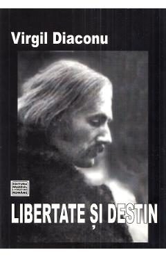 Libertate si destin - Virgil Diaconu