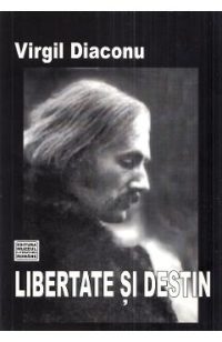 Libertate si destin - Virgil Diaconu