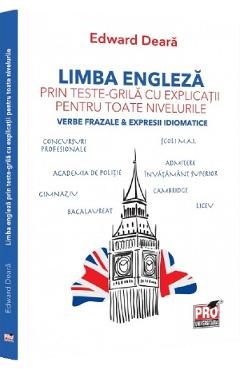 Limba engleza prin teste-grila cu explicatii pentru toate nivelurile - Edward Deara