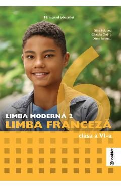 Limba franceza. Limba moderna 2 - Clasa 6 - Manual - Gina Belabed, Claudia Dobre, Diana Ionescu