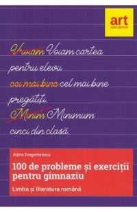 Limba romana. 100 de probleme si exercitii pentru gimnaziu - Adina Dragomirescu