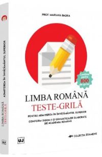 Limba romana. Teste-grila pentru admiterea in invatamantul superior - Mariana Badea