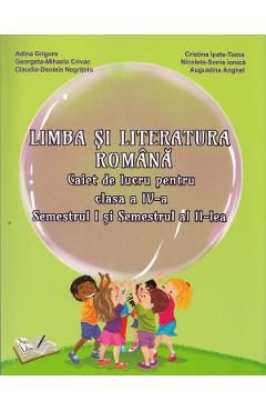 Limba si literatura romana - Clasa 4 Sem.1+2 - Caiet de lucru - Adina Grigore, Cristina Ipate-Toma
