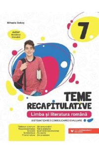 Limba si literatura romana - Clasa 7 - Teme recapitulative - Mihaela Dobos