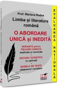 Limba si literatura romana. Evaluarea Nationala. O abordare unica si inedita - Mariana Badea