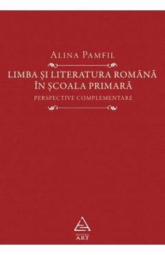 Limba si literatura romana in scoala primara - Alina Pamfil
