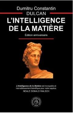 L'Intelligence de la Matiere - Dumitru Constantin Dulcan