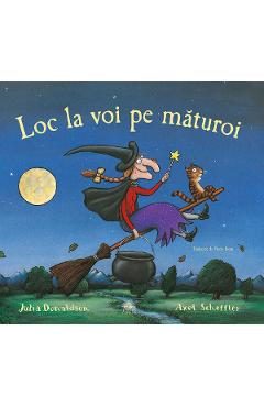 Loc la voi pe maturoi - Julia Donaldson, Axel Scheffler