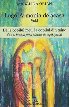 Logo-armonia de acasa Vol.1: De la copilul meu, la copilul din mine - Madalina Orian
