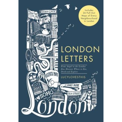 London Letters: Featuring 26 Pull-Out: From Angel to ZSL London Zoo