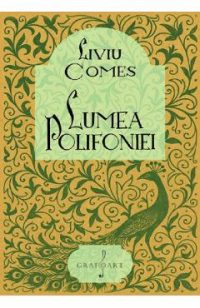 Lumea polifoniei - Liviu Comes