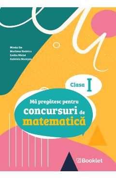 Ma pregatesc pentru concursuri de matematica - Clasa 1 - Mirela Ilie, Marilena Nedelcu, Emilia Micloi, Gabriela Muresan