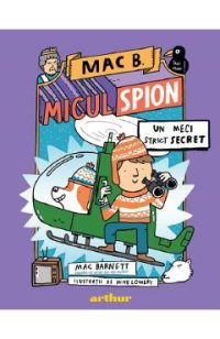 Mac B. Micul spion Vol.3: Un meci strict secret - Mac Barnett