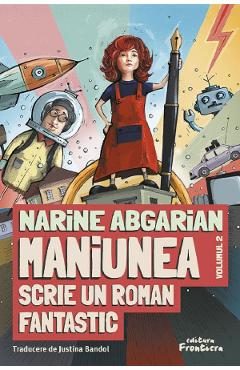 Maniunea scrie un roman fantastic. Seria Maniunea Vol.2 - Narine Abgarian