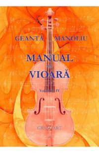 Manual de vioara Vol. 4 - Geanta Manoliu