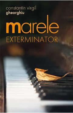 Marele exterminator - Constantin Virgil Gheorghiu