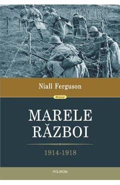 Marele razboi 1914-1918 - Niall Ferguson