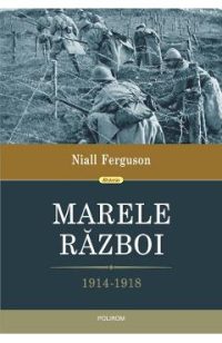 Marele razboi 1914-1918 - Niall Ferguson