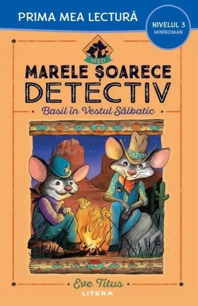 Marele șoarece detectiv. Basil în Vestul Sălbatic (Nivelul 3 Miniroman) - Paperback brosat - Eve Titus - Litera