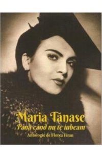 Maria Tanase. Pana cand nu te iubeam - Florea Firan