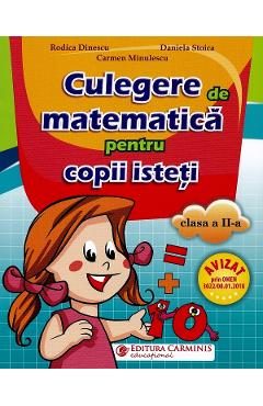 Matematica - Clasa 2 - Culegere pentru copii isteti - Rodica Dinescu, Daniela Stoica, Carmen Minulescu