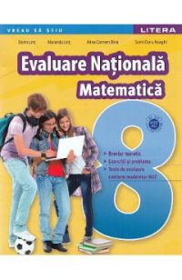 Matematica - Clasa 8 - Evaluare Nationala - Dorin Lint, Maranda Lint, Alina Carmen Birta, Sorin Doru Noaghi