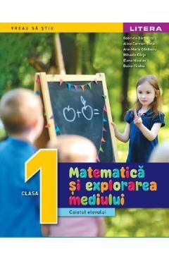 Matematica si explorarea mediului - Clasa 1 - Caietul elevului - Gabriela Barbulescu, Alina Carmen Birta, Ana-Maria Canavoiu, Mihaela Carja, Elena Niculae, Doina Cindea