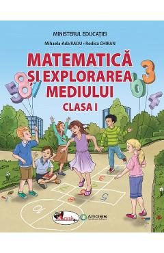 Matematica si explorarea mediului - Clasa 1 - Manual - Mihaela-Ada Radu, Rodica Chiran