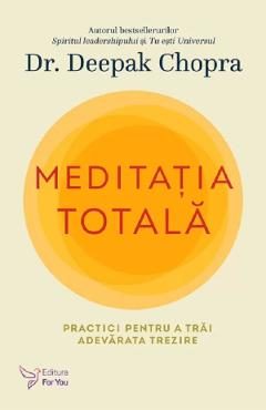 Meditatia totala - Deepak Chopra