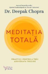 Meditatia totala - Deepak Chopra