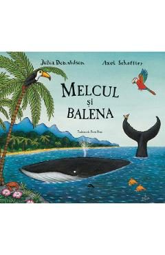 Melcul si balena - Julia Donaldson,  Axel Scheffler