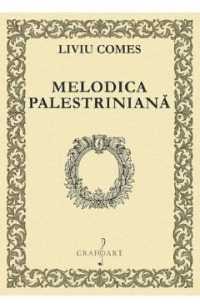 Melodica palestriniana - Liviu Comes